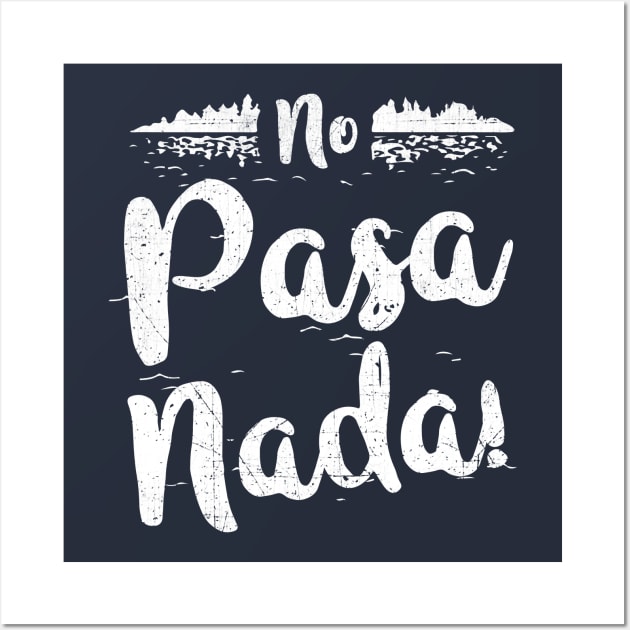 No Pasa Nada! Lake Life Design Wall Art by ashbashxb6